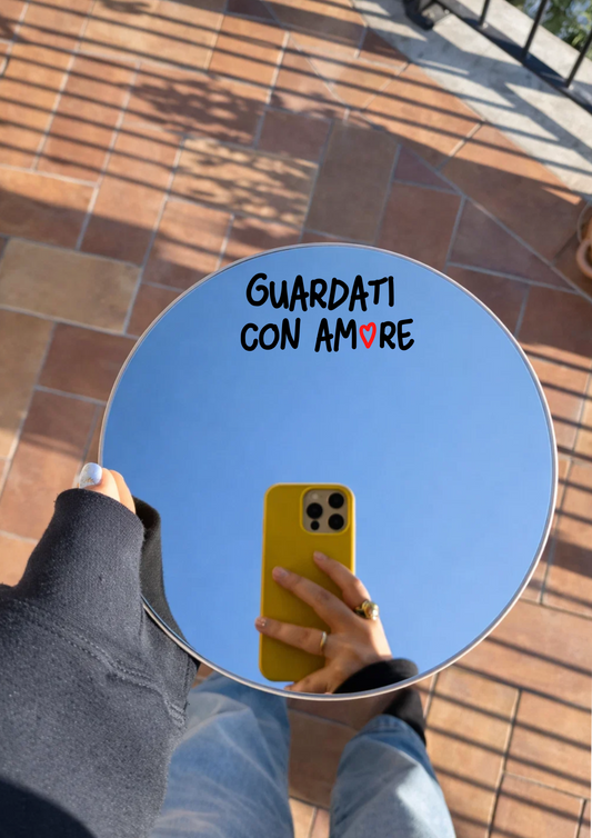 "GUARDATI CON AMORE" (Specchio rotondo)