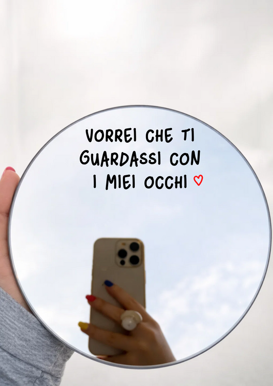 "VORREI CHE TI GUARDASSI CON I MIEI OCCHI" (Specchio Rotondo)