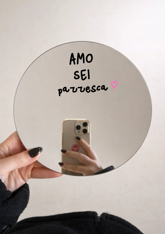 "Amo sei pazzesca" (Specchio Rotondo)